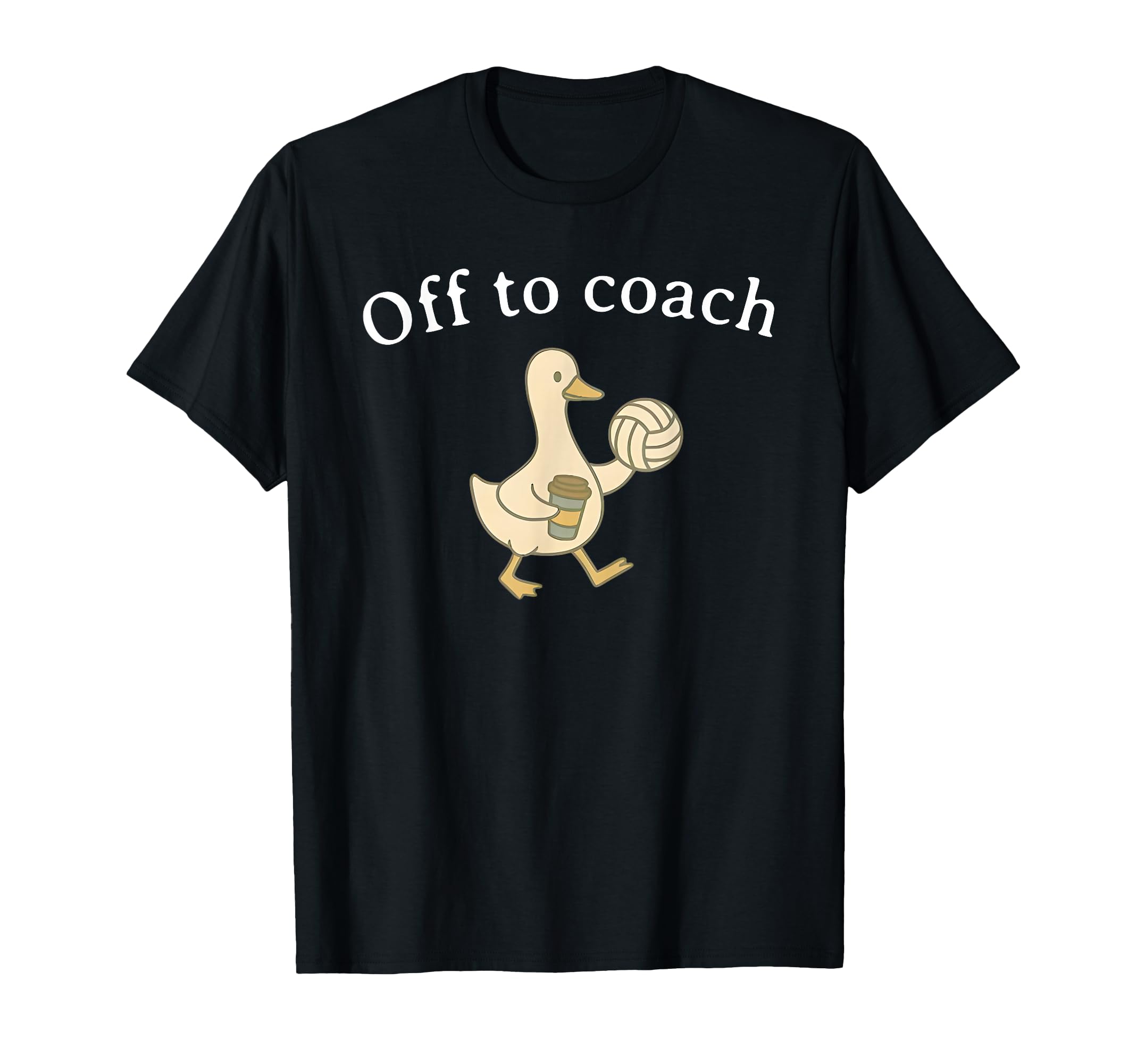 Off To Coach Funny Volleyball Coach T-Shirt - Novelty Apparel Men Women - T-Shirt, Sweatshirt, Hoodie