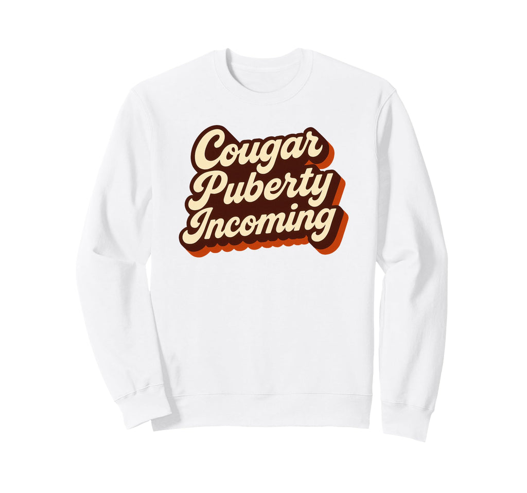 Cougar Puberty Incoming 70S Menopause Sweatshirt - Trendy Graphic Men Women - T-Shirt, Sweatshirt, Hoodie