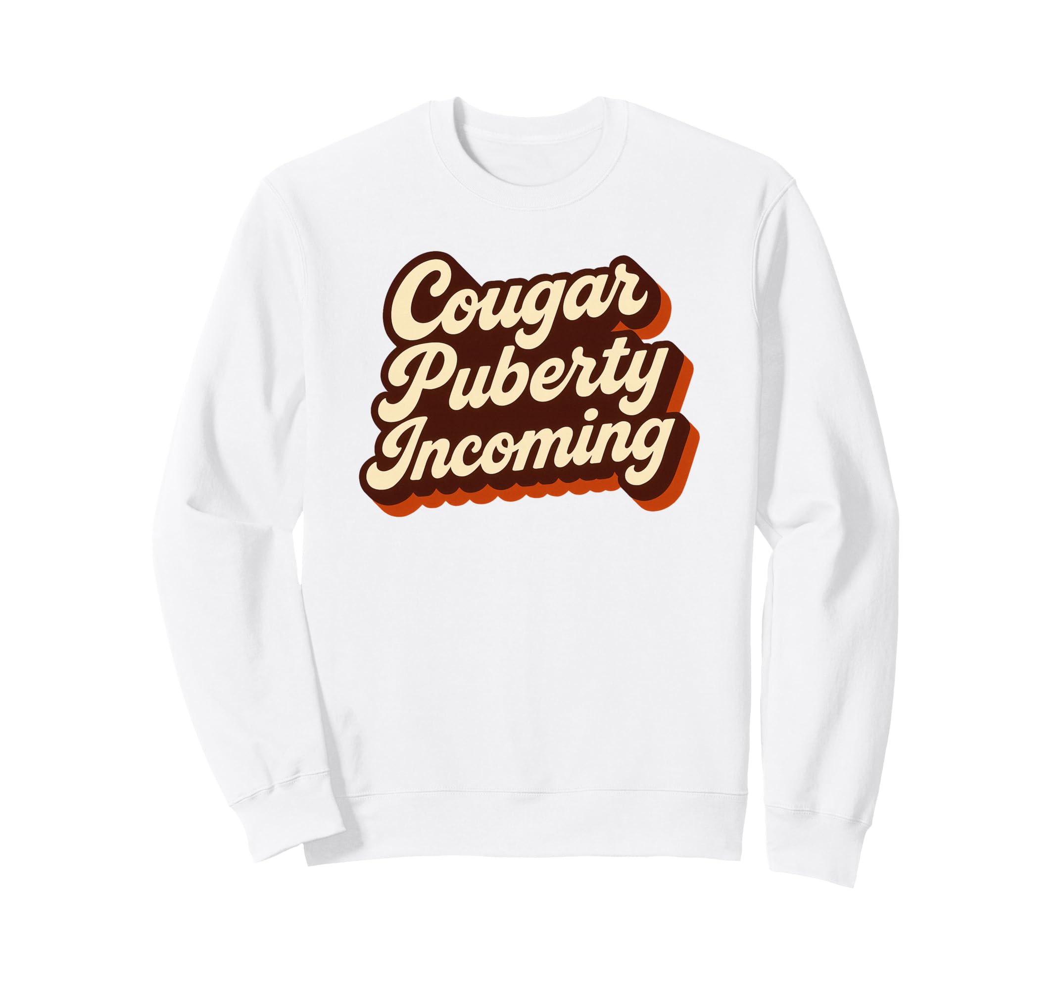 Cougar Puberty Incoming 70S Menopause Sweatshirt - Trendy Graphic Men Women - T-Shirt, Sweatshirt, Hoodie
