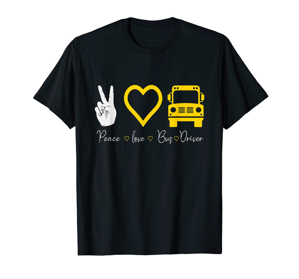 Peace Love Bus Driver T-Shirt - Casual Everyday Wear Men Women - T-Shirt, Sweatshirt, Hoodie