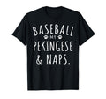Baseball My Pekingese Naps Funny T-Shirt - Streetwear Style Men Women - T-Shirt, Sweatshirt, Hoodie
