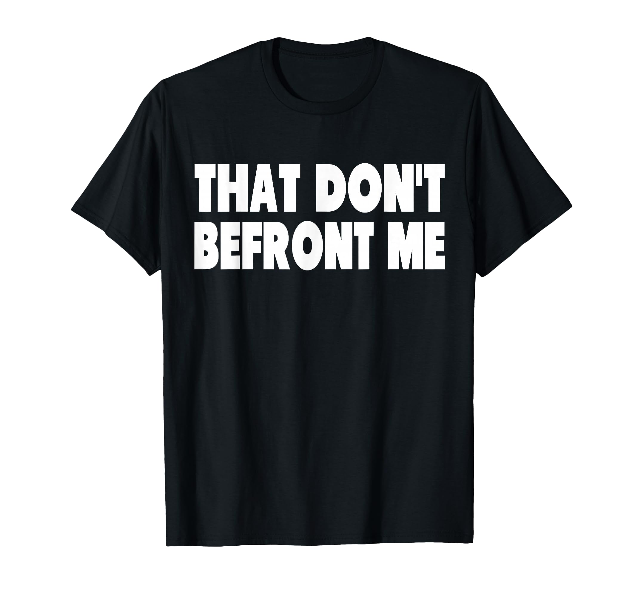 That Dont Befront Me Funny 70S Rock T-Shirt - Unique Graphic Unisex - T-Shirt, Sweatshirt, Hoodie