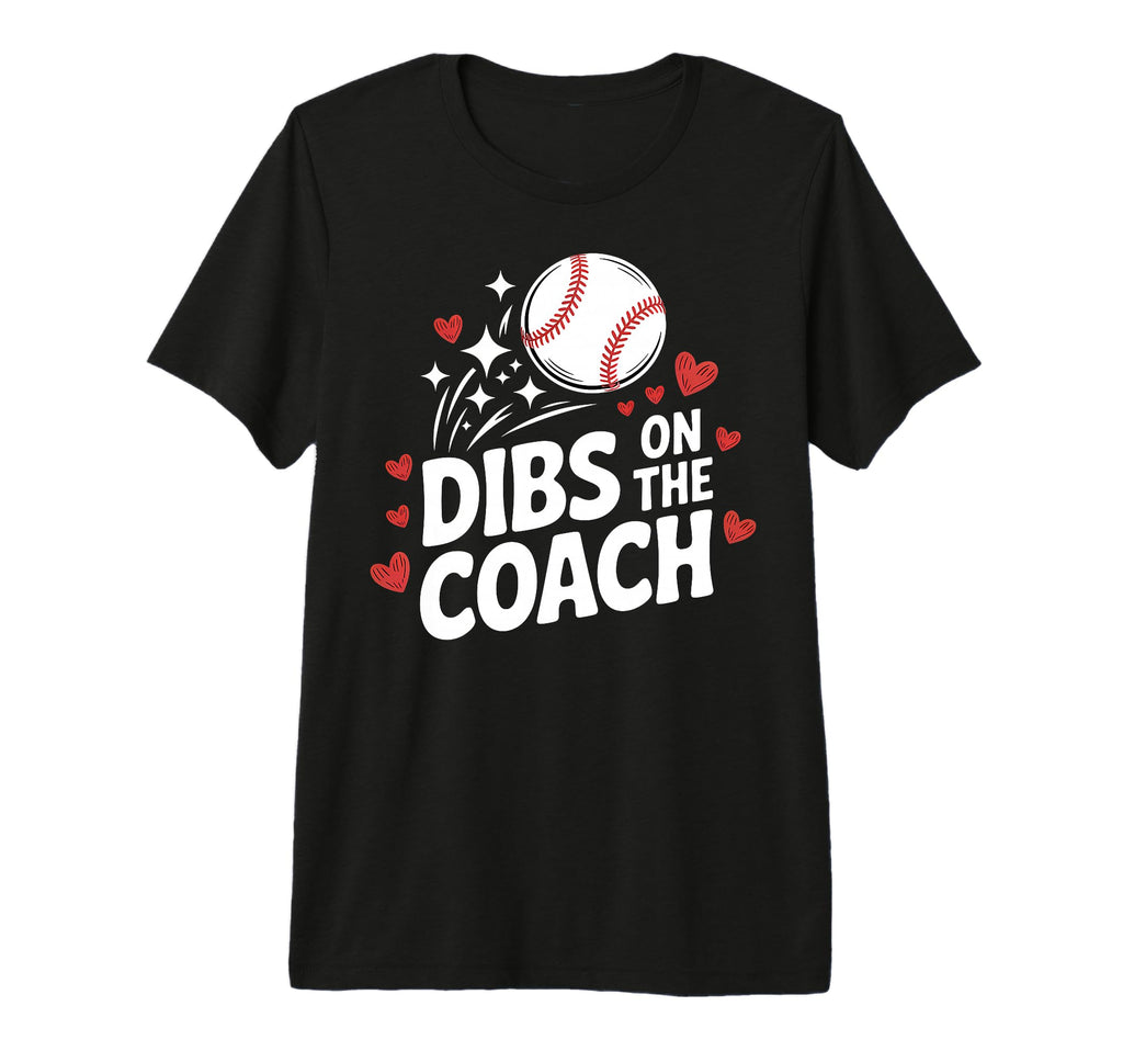 Dibs Baseball Coach Funny Coachs T-Shirt - Casual Everyday Wear for Adults - T-Shirt, Sweatshirt, Hoodie