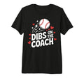 Dibs Baseball Coach Funny Coachs T-Shirt - Casual Everyday Wear for Adults - T-Shirt, Sweatshirt, Hoodie