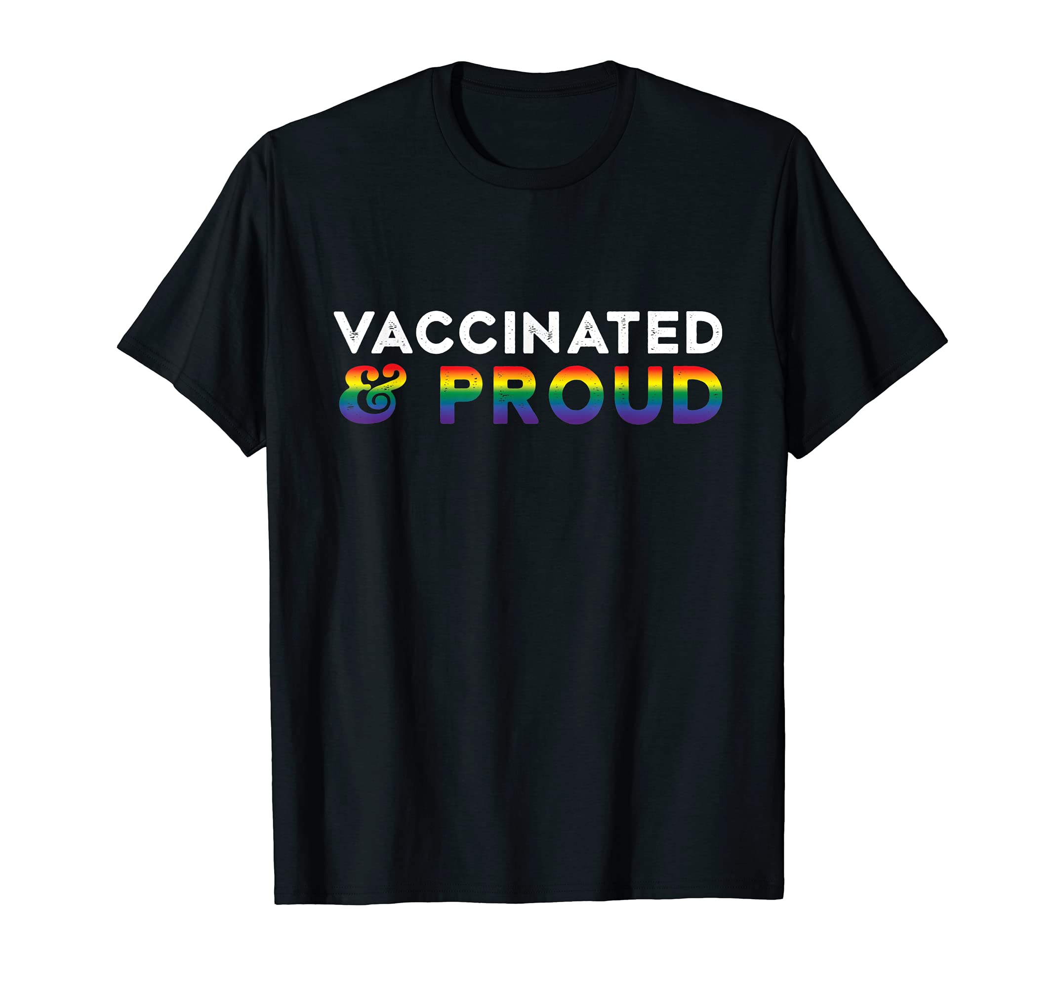Vaccinated Proud Lgbtq Pro Vaccine T-Shirt - Fun Novelty Design Unisex - T-Shirt, Sweatshirt, Hoodie