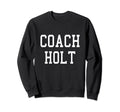 Coach Holt Custom Football Soccer Sweatshirt - Custom Art Print for Adults - T-Shirt, Sweatshirt, Hoodie
