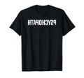 Htapohcysp Psychopath Funny Distressed T-Shirt - Trendy Graphic Men Women - T-Shirt, Sweatshirt, Hoodie