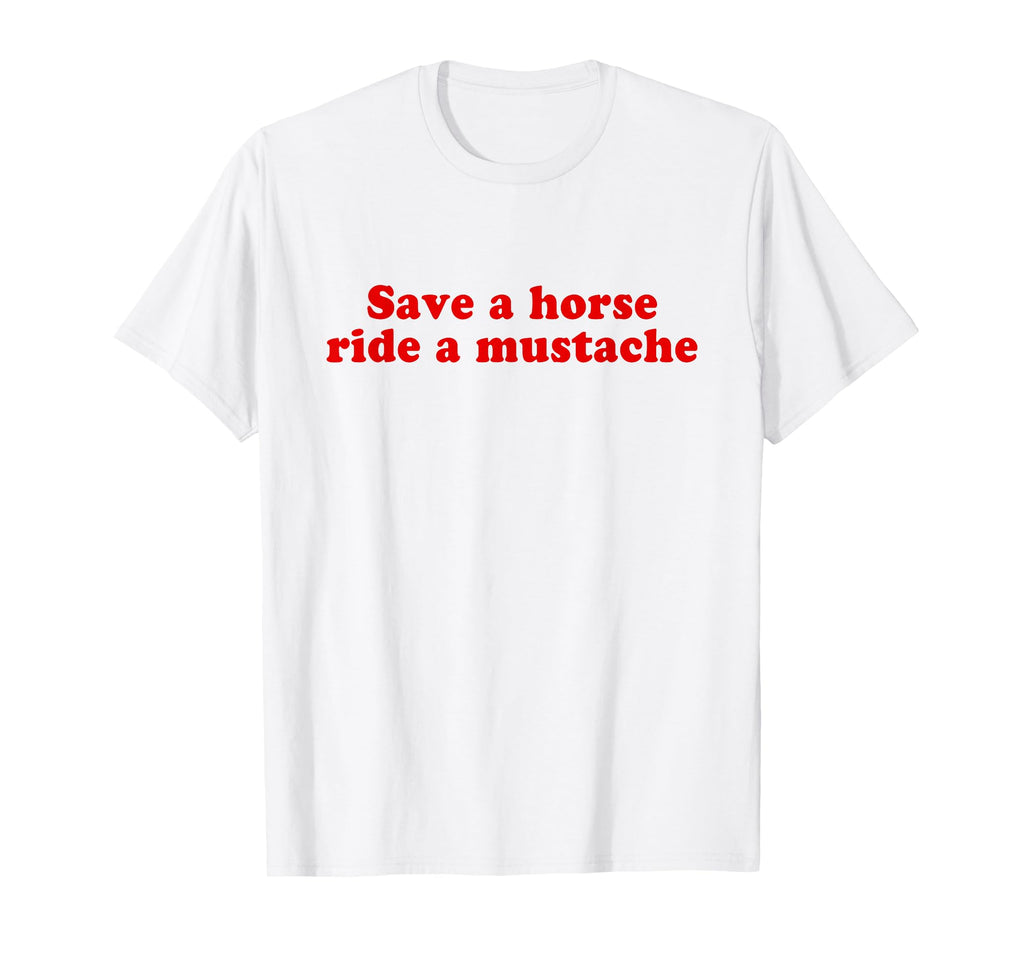 Save Horse Ride Mustache Y2K T-Shirt - Minimalist Print for Adults - T-Shirt, Sweatshirt, Hoodie