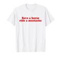 Save Horse Ride Mustache Y2K T-Shirt - Minimalist Print for Adults - T-Shirt, Sweatshirt, Hoodie