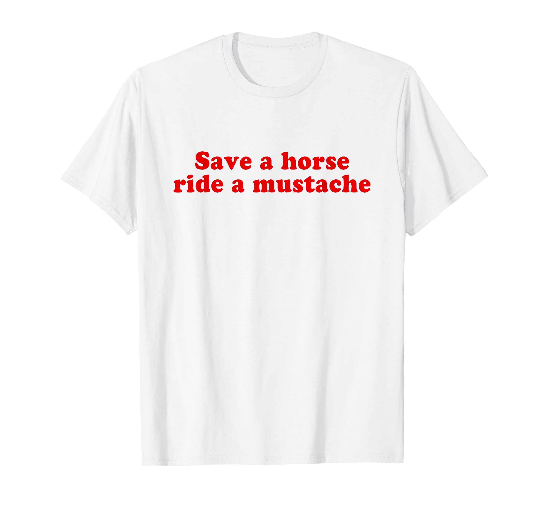 Save Horse Ride Mustache Y2K T-Shirt - Minimalist Print for Adults - T-Shirt, Sweatshirt, Hoodie
