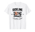 Sideline Social Club Soccer Mom Game T-Shirt - Streetwear Style Men Women - T-Shirt, Sweatshirt, Hoodie