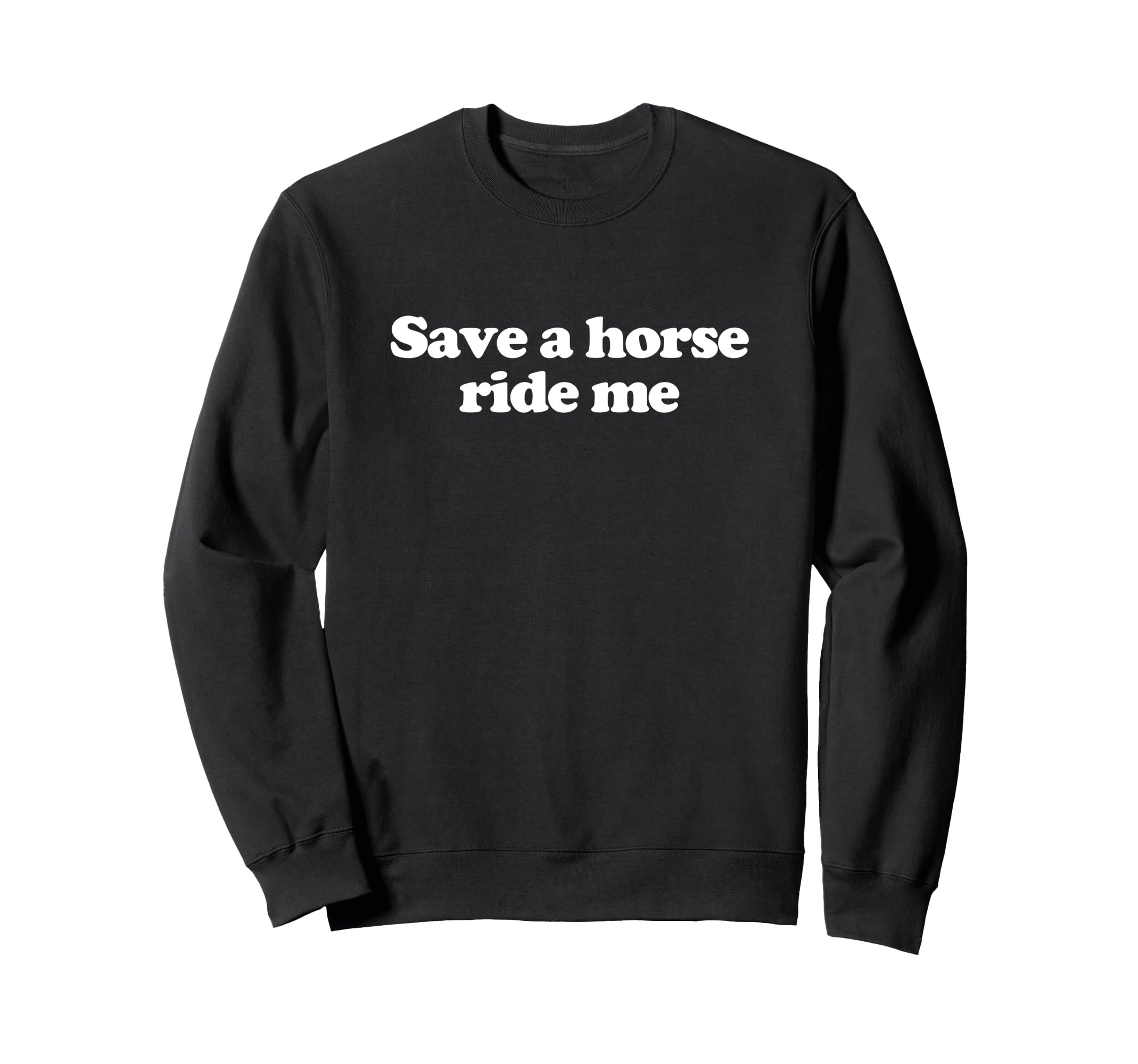 Save Horse Ride Me Y2K Aesthetic Sweatshirt - Custom Art Print Men Women - T-Shirt, Sweatshirt, Hoodie