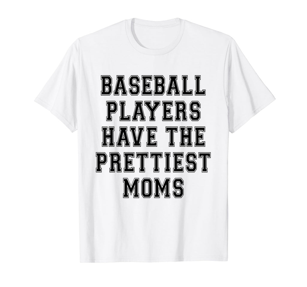 Baseball Players Have Prettiest T-Shirt - Fun Novelty Design for Adults - T-Shirt, Sweatshirt, Hoodie