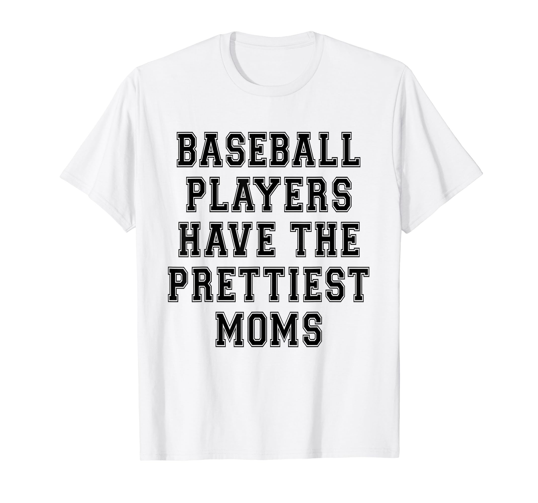 Baseball Players Have Prettiest T-Shirt - Fun Novelty Design for Adults - T-Shirt, Sweatshirt, Hoodie