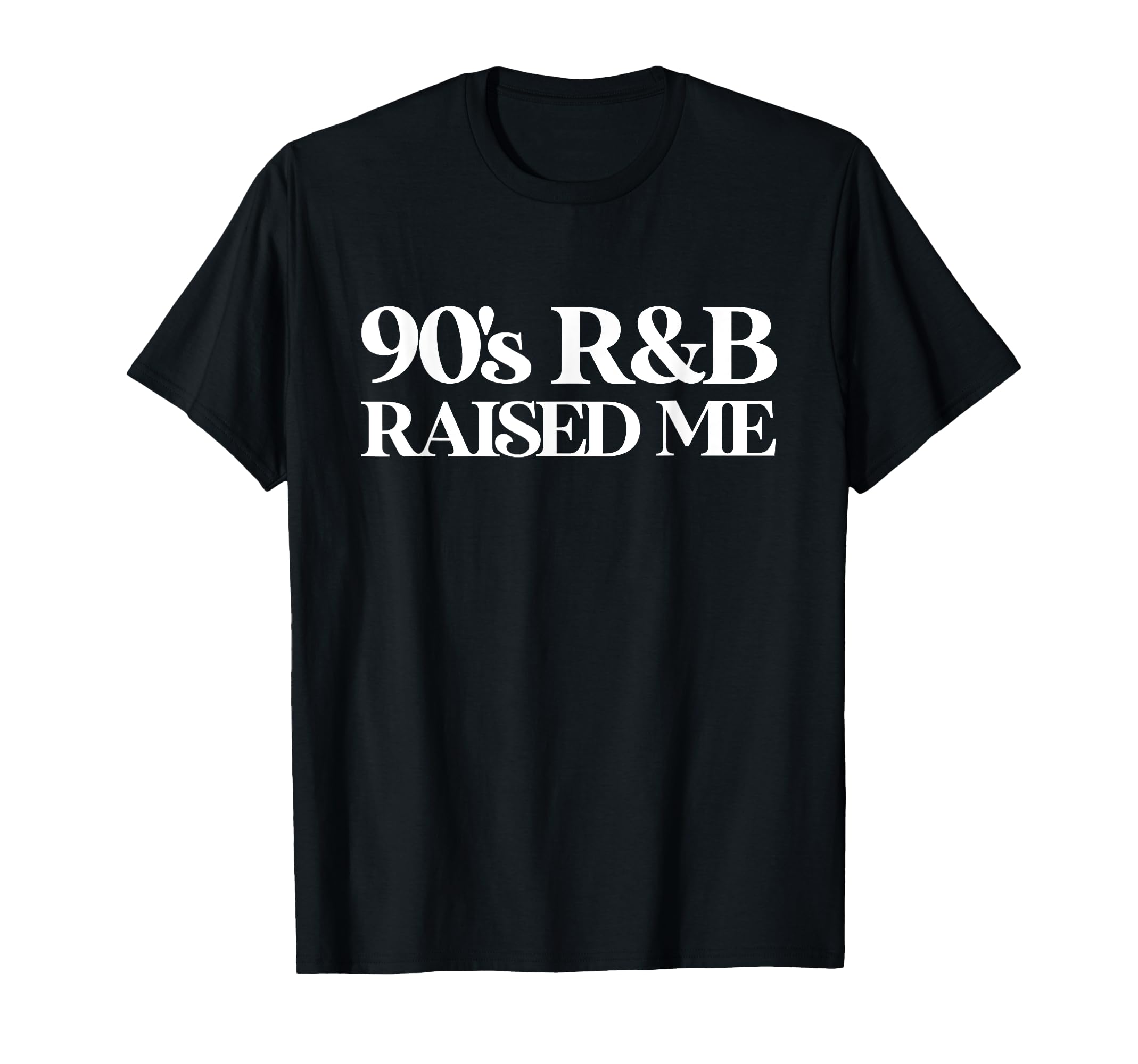 90S Throwback Oldschool 90S R B Raised Me T-Shirt - Streetwear Style Unisex - T-Shirt, Sweatshirt, Hoodie