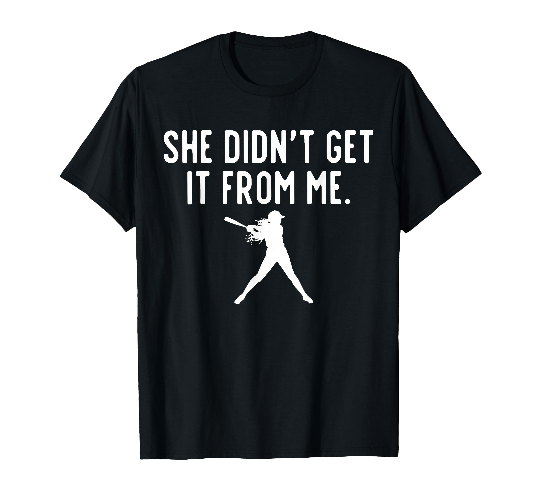 She Didnt Get It From Me Baseball Mom T-Shirt - Unique Graphic for Adults - T-Shirt, Sweatshirt, Hoodie