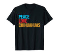Chihuahua Peace Love Chihuahua T-Shirt - Streetwear Style Men Women - T-Shirt, Sweatshirt, Hoodie
