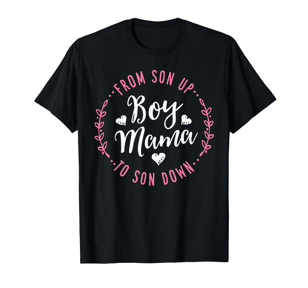 Mama From Son Up To Sun Down Mothers T-Shirt - Novelty Apparel Men Women - T-Shirt, Sweatshirt, Hoodie