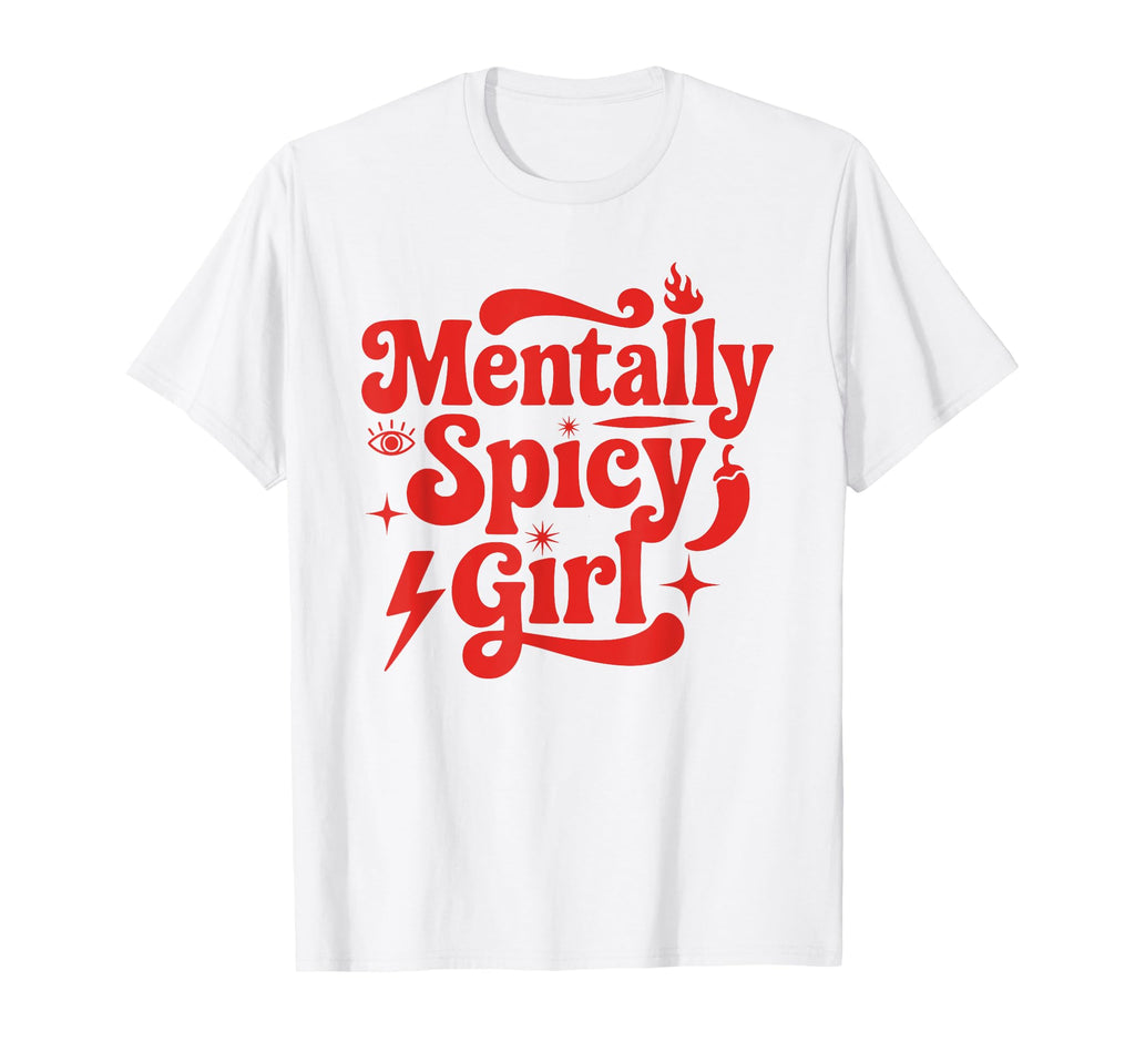 Mentally Spicy Y2K Aesthetic T-Shirt - Fun Novelty Design Men Women - T-Shirt, Sweatshirt, Hoodie