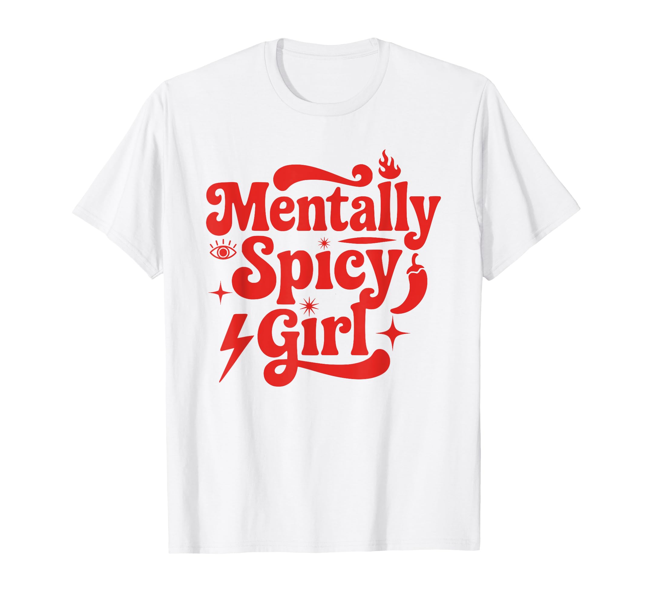 Mentally Spicy Y2K Aesthetic T-Shirt - Fun Novelty Design Men Women - T-Shirt, Sweatshirt, Hoodie