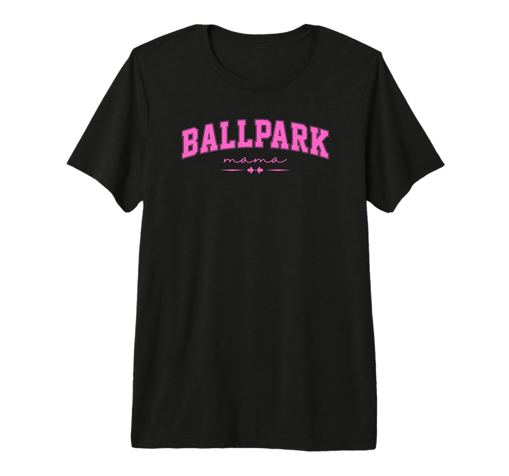 Ballpark Mama Baseball And Softball T-Shirt - Fun Novelty Design Men Women - T-Shirt, Sweatshirt, Hoodie