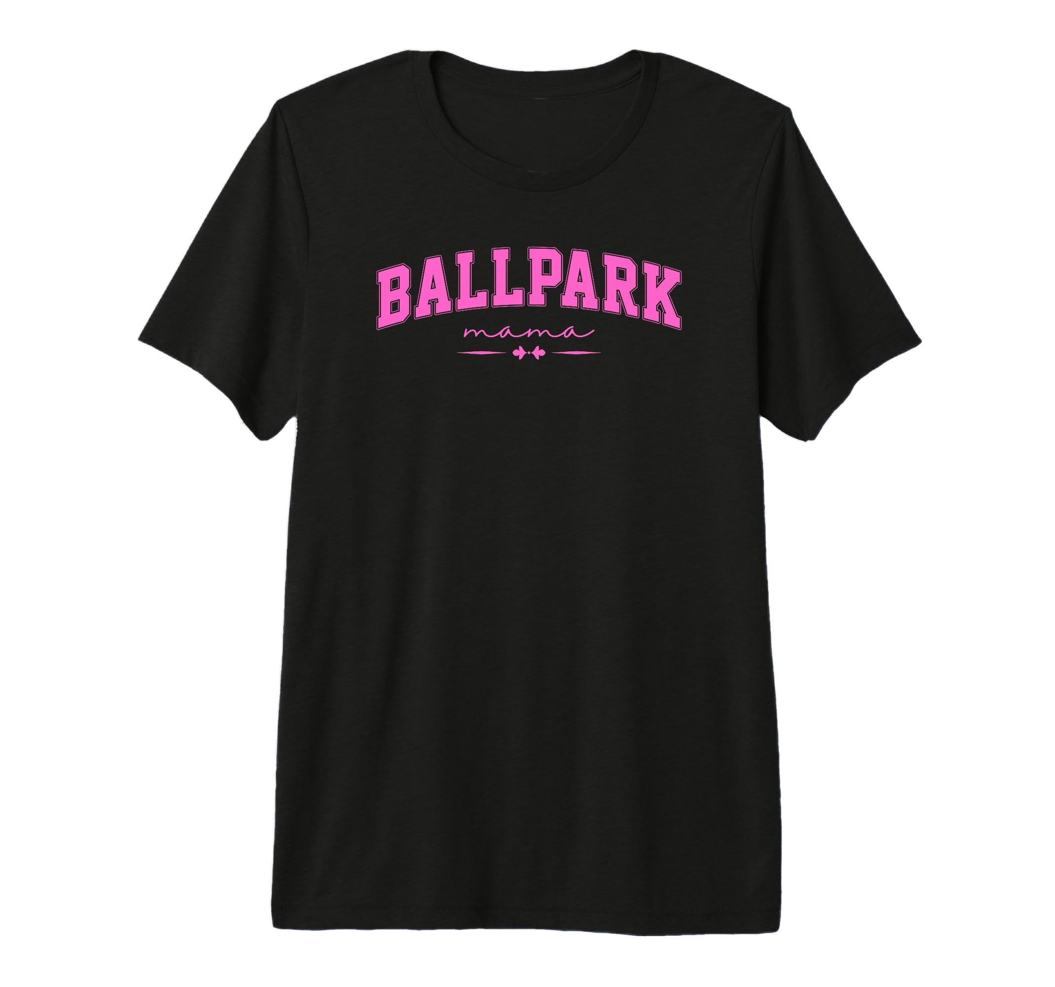 Ballpark Mama Baseball And Softball T-Shirt - Fun Novelty Design Men Women - T-Shirt, Sweatshirt, Hoodie