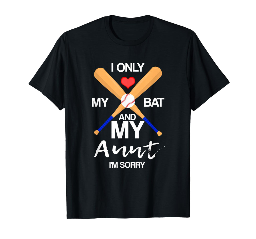 I Love My Bat And My Aunt Im Sorry T-Shirt - Aesthetic Graphic Men Women - T-Shirt, Sweatshirt, Hoodie