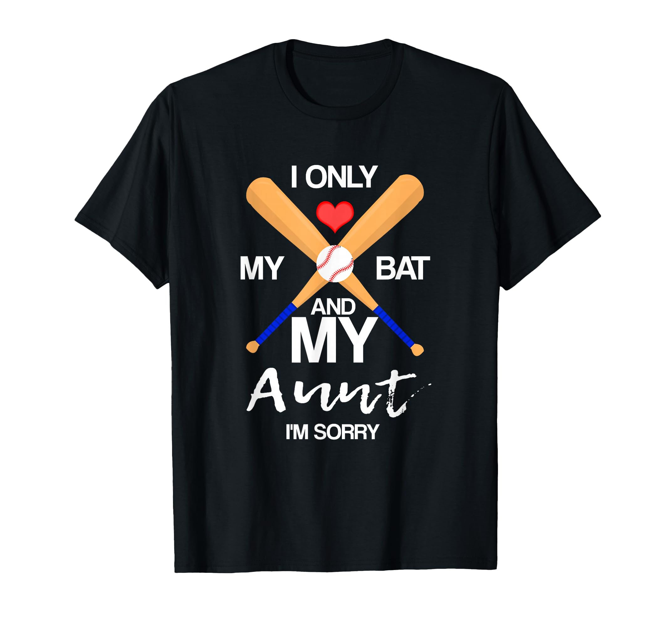I Love My Bat And My Aunt Im Sorry T-Shirt - Aesthetic Graphic Men Women - T-Shirt, Sweatshirt, Hoodie