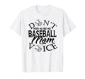Dont Make Me Use My Baseball Mom T-Shirt - Fun Novelty Design for Adults - T-Shirt, Sweatshirt, Hoodie