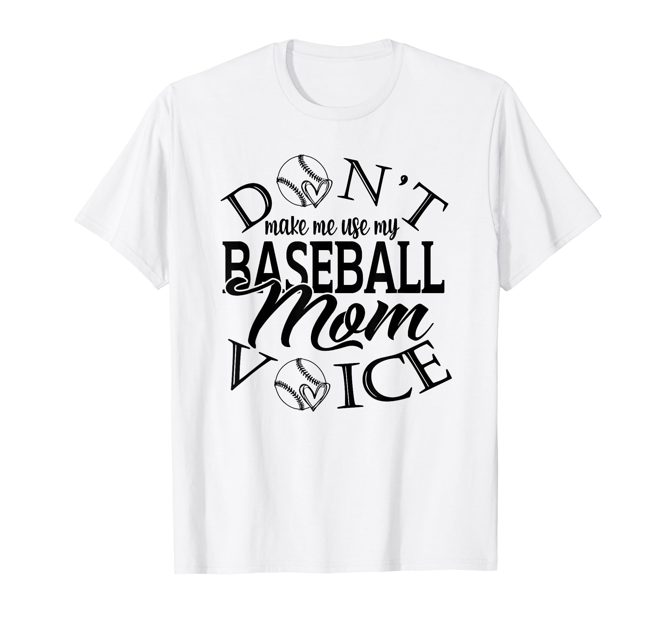Dont Make Me Use My Baseball Mom T-Shirt - Fun Novelty Design for Adults - T-Shirt, Sweatshirt, Hoodie