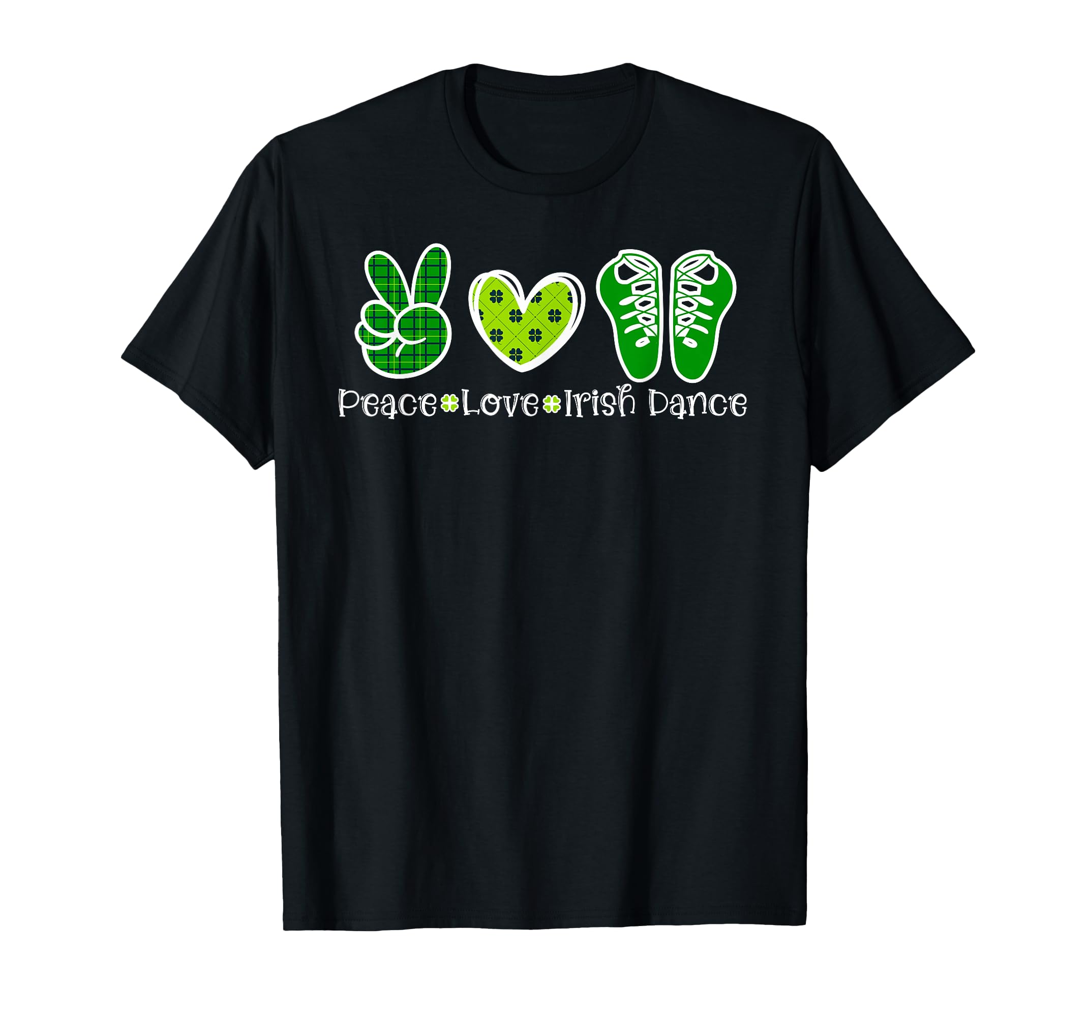 Peace Love Irish Dance Irish Dancing T-Shirt - Fun Novelty Design Unisex - T-Shirt, Sweatshirt, Hoodie