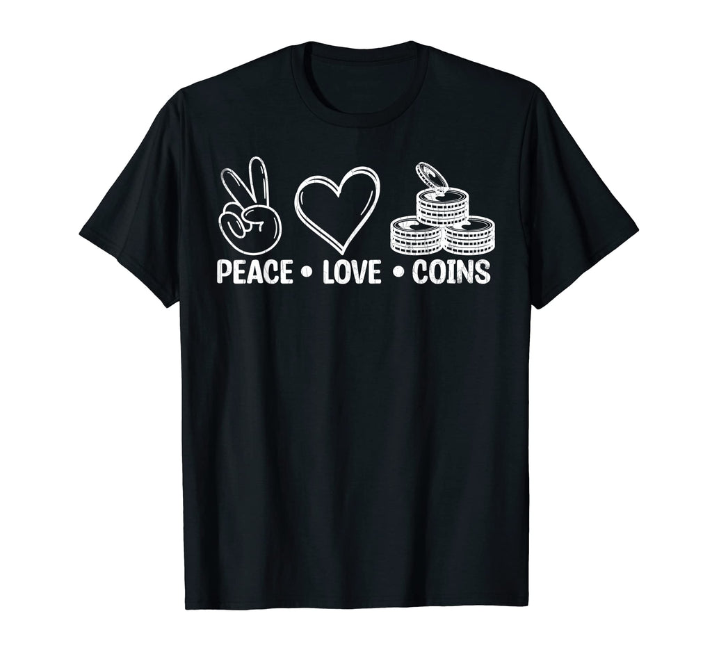Peace Love Coin Collecting Funny Coin T-Shirt - Custom Art Print Unisex - T-Shirt, Sweatshirt, Hoodie