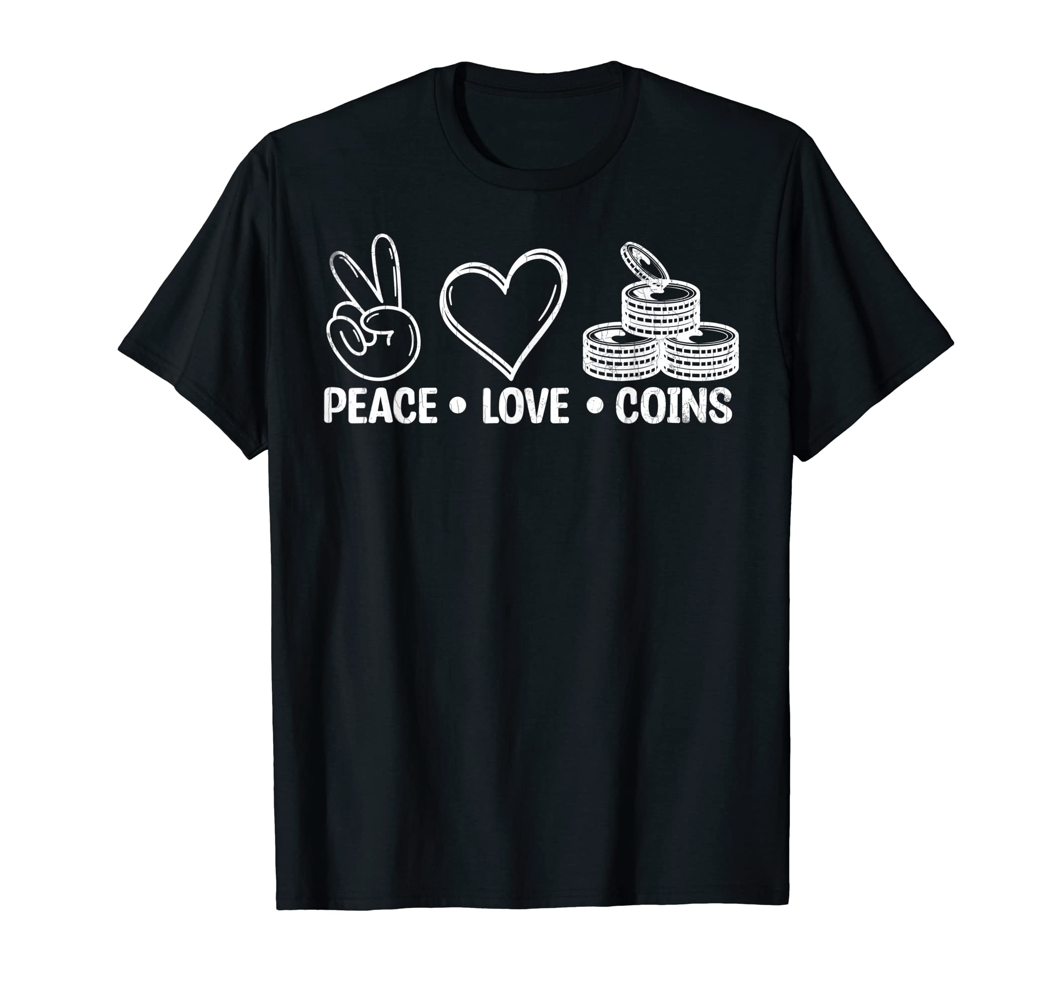 Peace Love Coin Collecting Funny Coin T-Shirt - Custom Art Print Unisex - T-Shirt, Sweatshirt, Hoodie