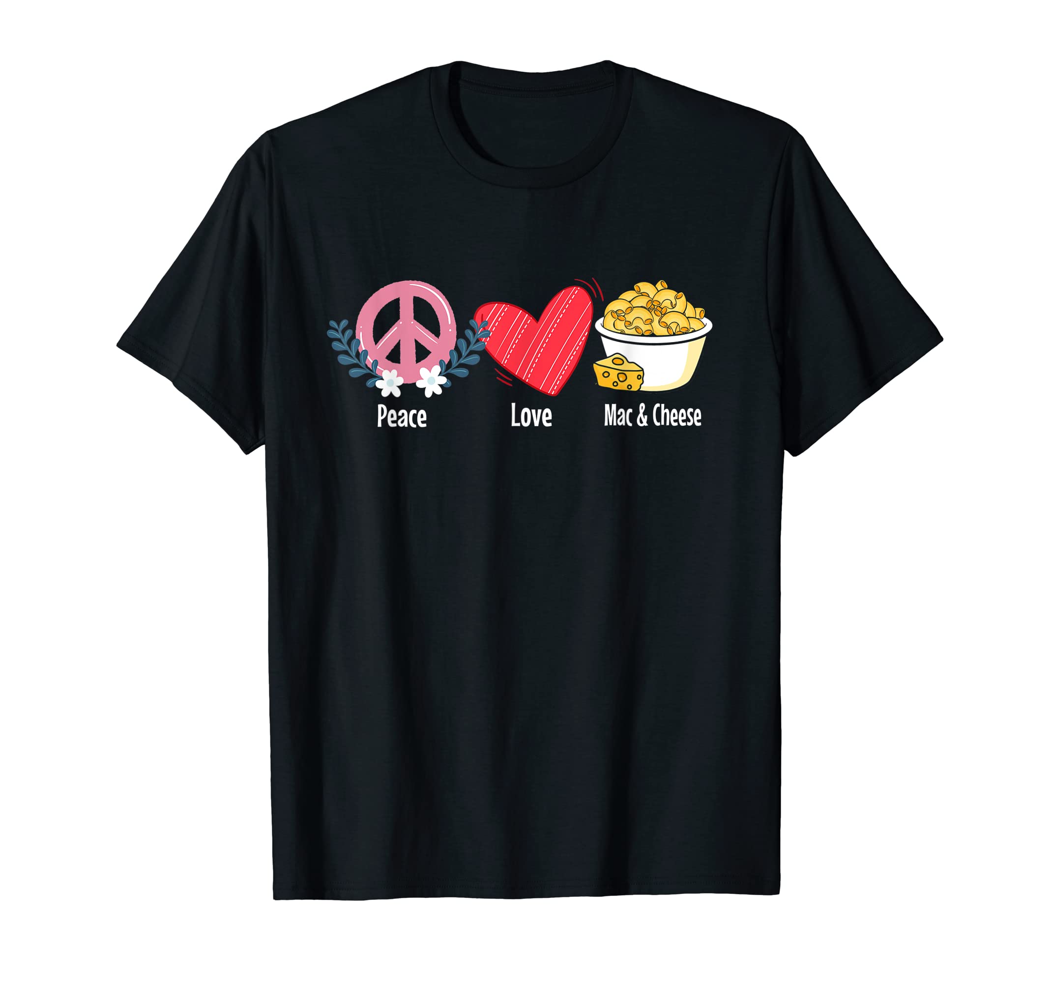 Mac And Cheese Peace Love Mac Cheese T-Shirt - Casual Everyday Wear Unisex - T-Shirt, Sweatshirt, Hoodie