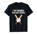 I Hit Bombs Hot Moms Funny Baseball T-Shirt - Novelty Apparel for Adults - T-Shirt, Sweatshirt, Hoodie