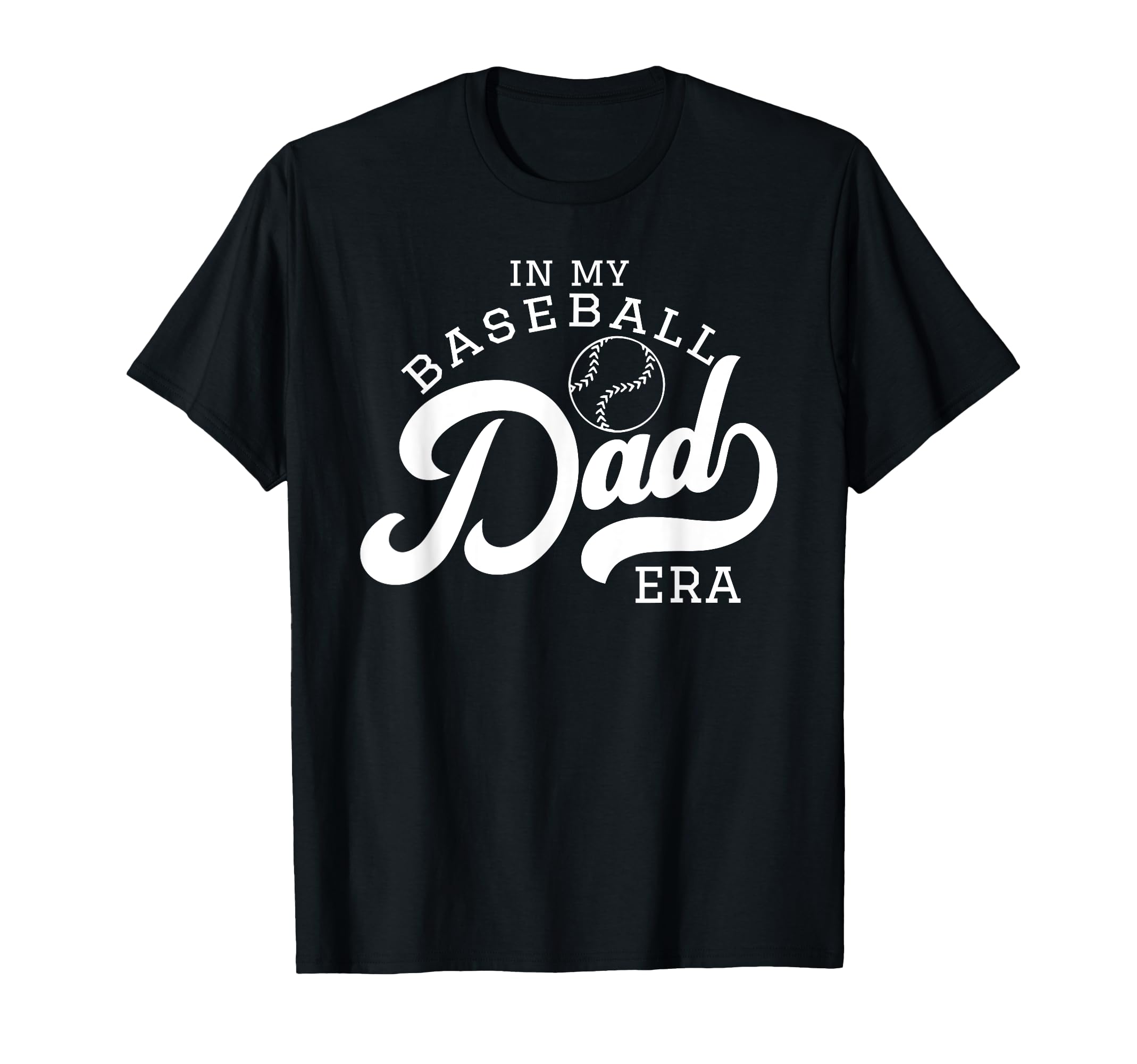My Baseball Dad Era T-Shirt - Casual Everyday Wear Men Women - T-Shirt, Sweatshirt, Hoodie