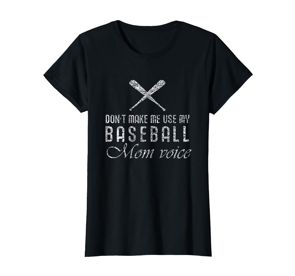 Baseball Dont Make Me Use Mom Baseball Voice T-Shirt - Graphic Print Unisex - T-Shirt, Sweatshirt, Hoodie