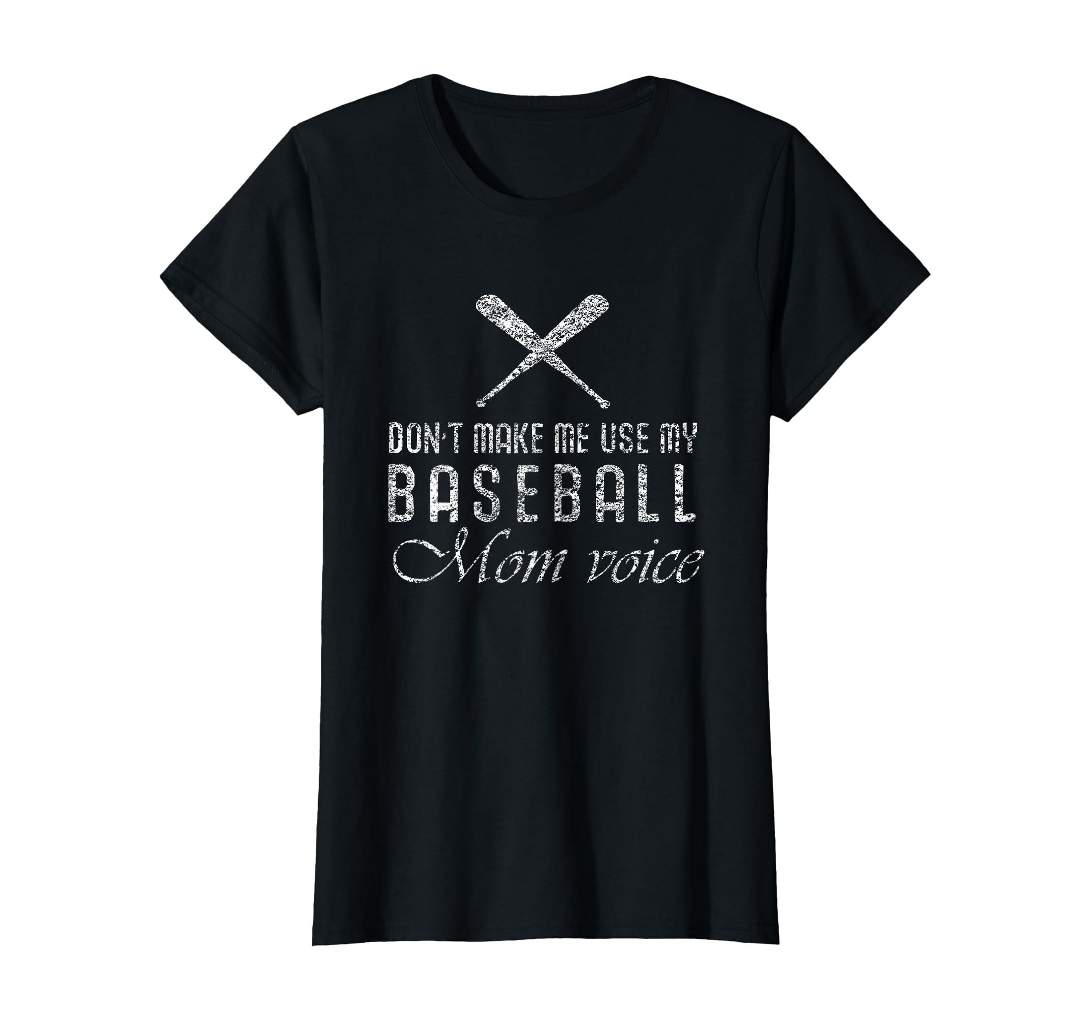 Baseball Dont Make Me Use Mom Baseball Voice T-Shirt - Graphic Print Unisex - T-Shirt, Sweatshirt, Hoodie
