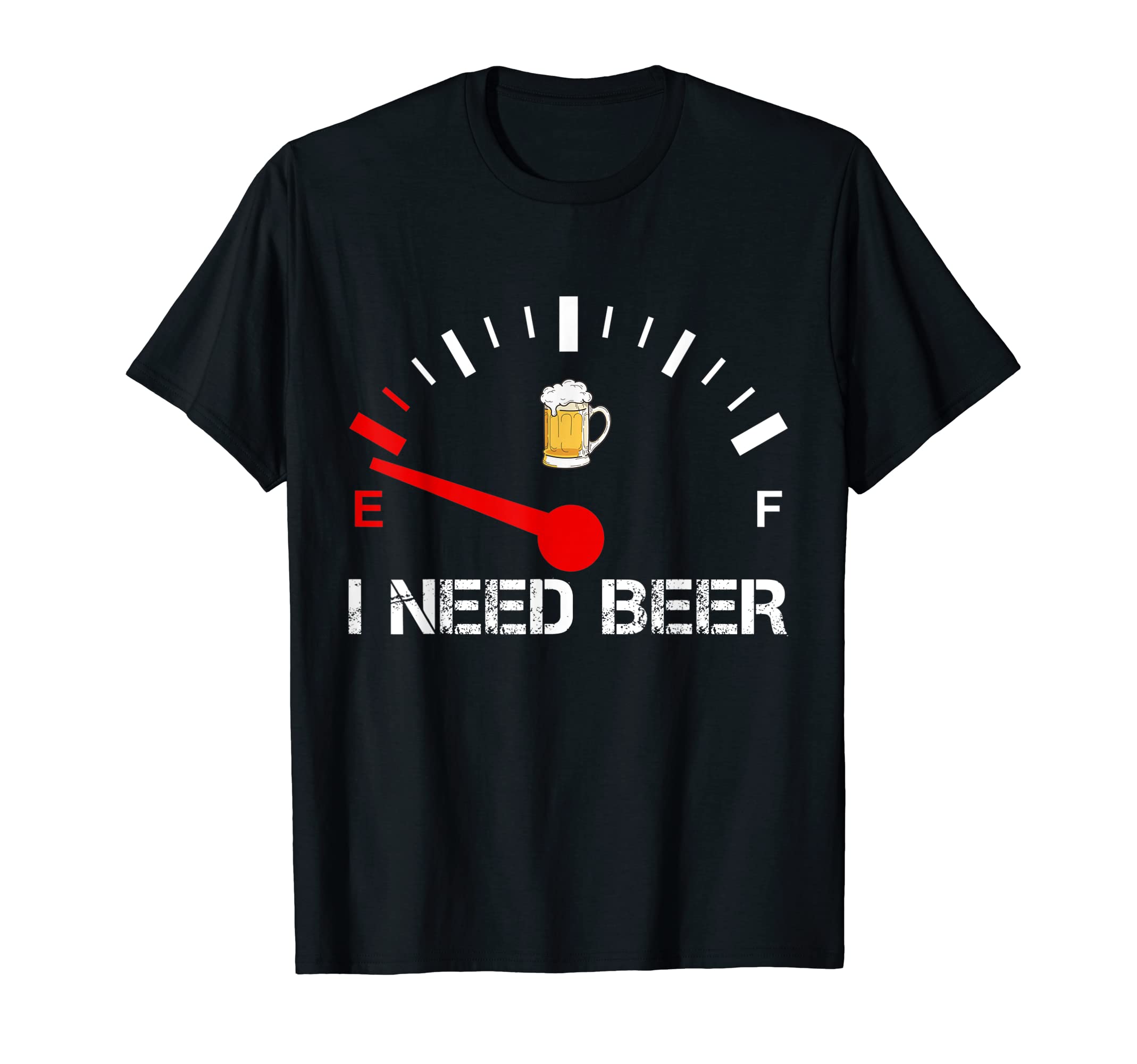 I Need Beer Funny Drinking Fuel Odometer T-Shirt - Streetwear Style Unisex - T-Shirt, Sweatshirt, Hoodie