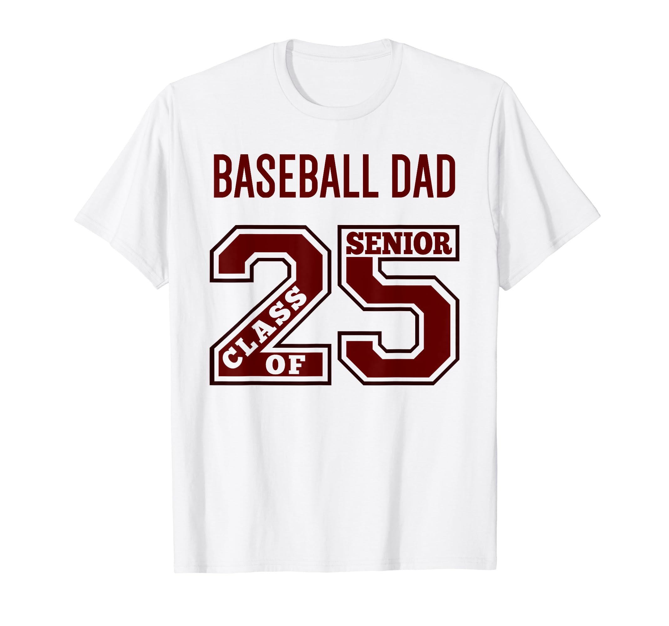 Senior Baseball Dad 2025 Maroon Baseball T-Shirt - Streetwear Style Unisex - T-Shirt, Sweatshirt, Hoodie