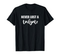 Never Lost Tailgate Funny Football T-Shirt - Unique Graphic for Adults - T-Shirt, Sweatshirt, Hoodie