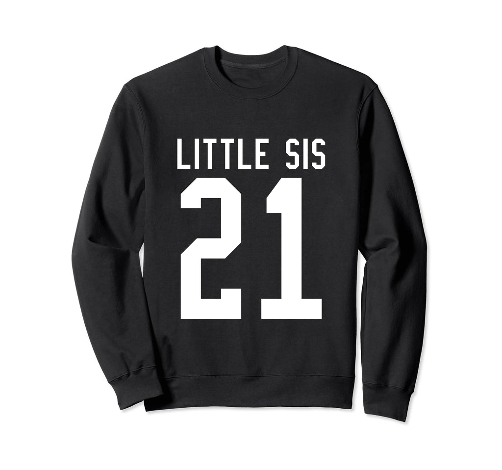 Number 21 Little Sis Biggest Sweatshirt - Fun Novelty Design for Adults - T-Shirt, Sweatshirt, Hoodie