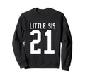 Number 21 Little Sis Biggest Sweatshirt - Fun Novelty Design for Adults - T-Shirt, Sweatshirt, Hoodie