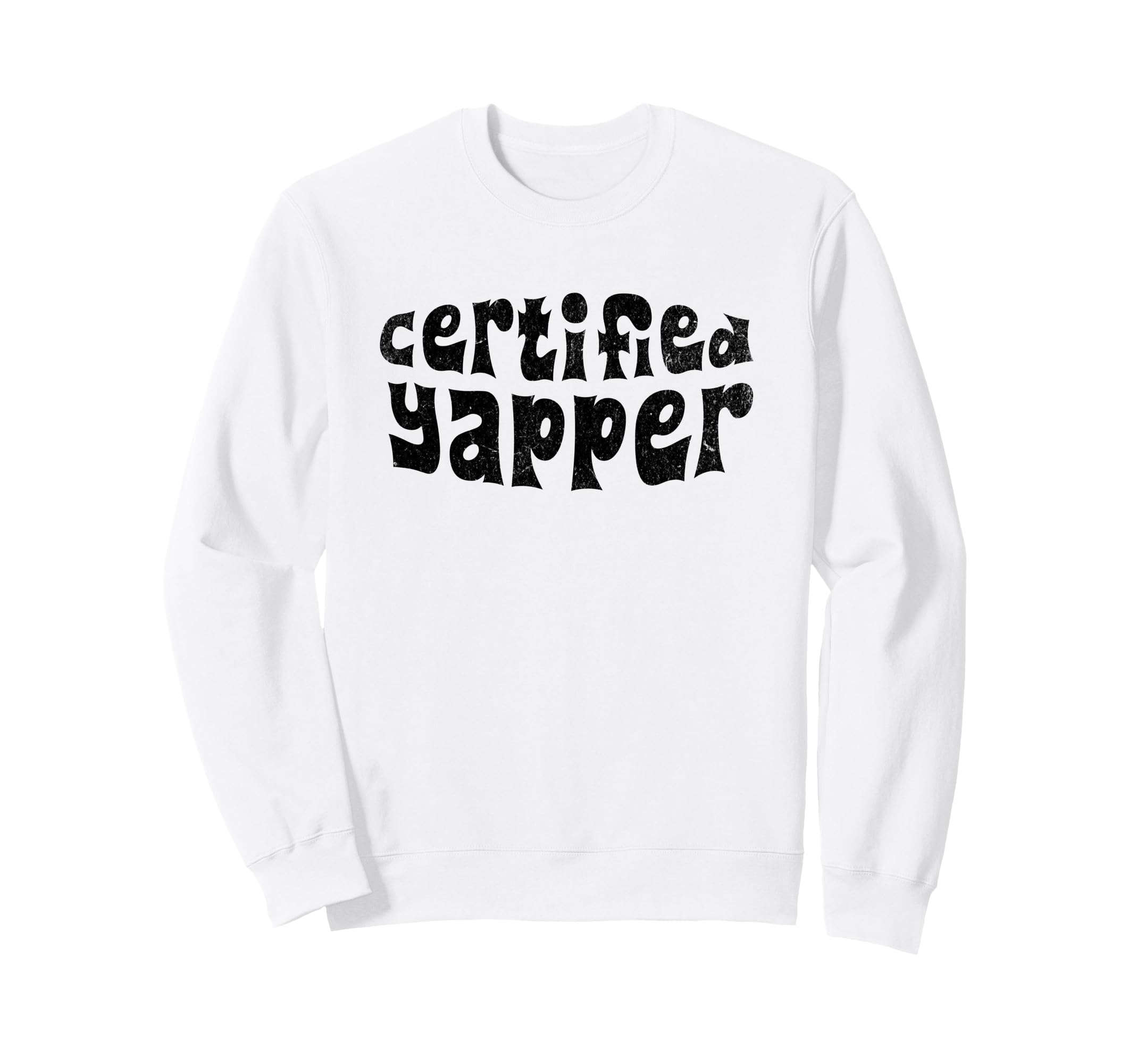 Certified Yapper Funny Meme Sweatshirt - Casual Everyday Wear Men Women - T-Shirt, Sweatshirt, Hoodie