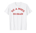 Be Nice Human Distressed T-Shirt - Aesthetic Graphic for Adults - T-Shirt, Sweatshirt, Hoodie
