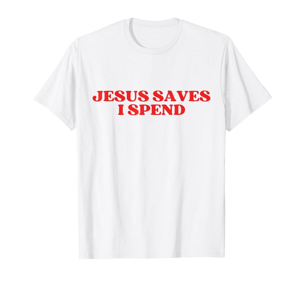 Jesus Saves I Spend Y2K Aesthetic T-Shirt - Custom Art Print for Adults - T-Shirt, Sweatshirt, Hoodie