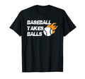 Baseball Takes Balls Baseball Player T-Shirt - Aesthetic Graphic Men Women - T-Shirt, Sweatshirt, Hoodie