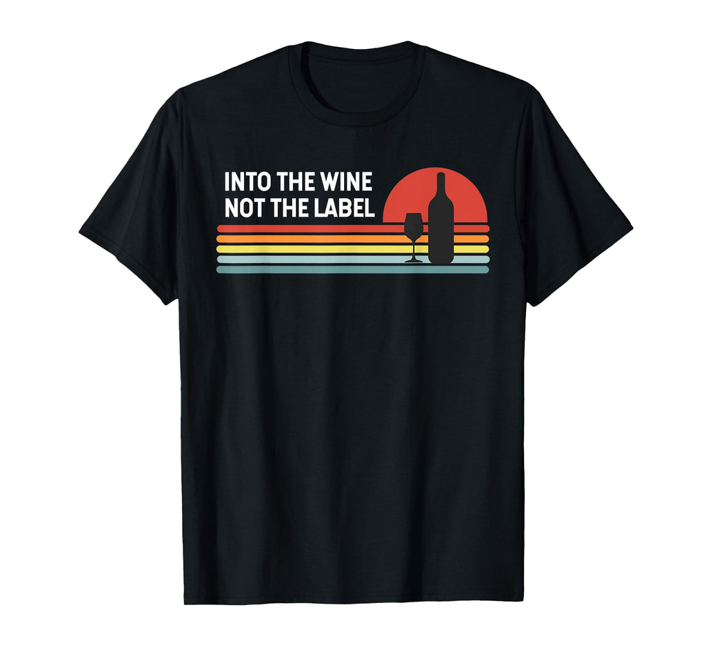 Into Wine Not Label Sunset Drinking T-Shirt - Custom Art Print Men Women - T-Shirt, Sweatshirt, Hoodie