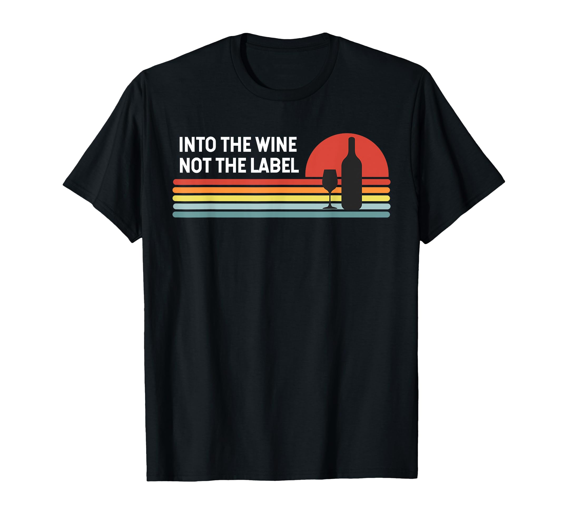 Into Wine Not Label Sunset Drinking T-Shirt - Custom Art Print Men Women - T-Shirt, Sweatshirt, Hoodie