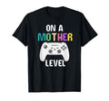 Mother Level Up Mothers Day Gamer T-Shirt - Casual Everyday Wear Men Women - T-Shirt, Sweatshirt, Hoodie